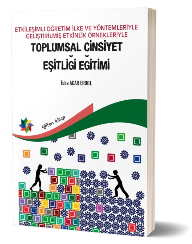 TOPLUMSAL CİNSİYET EŞİTLİĞİ EĞİTİMİ "ETKİLEŞİMLİ ÖĞRETİM İLKE VE YÖNTEMLERİYLE GELİŞTİRİLMİŞ ETKİNLİK ÖRNEKLERİYLE"