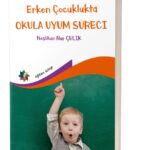 ERKEN ÇOCUKLUKTA OKULA UYUM SÜRECİ