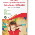 Erken Çocuklukta Araştırma ve Uygulamalarla Soruşturma  Temelli ERKEN GEOMETRİ ÖĞRETİMİ