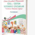 Erken Çocukluk Döneminde ÖZEL/ÜSTÜN YETENEKLİ ÇOCUKLAR (Tanılama-Müdahale-Eğitim)