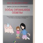 ERKEN ÇOCUKLUK DÖNEMİNDE DOĞAL ORTAMLARDA ÖĞRETİM - İbrahim H. Diken