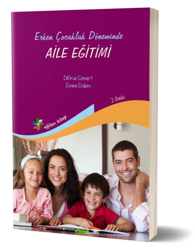 ERKEN ÇOCUKLUK DÖNEMİNDE AİLE EĞİTİMİ - Dilfuruz Cömert & Emine Erdem