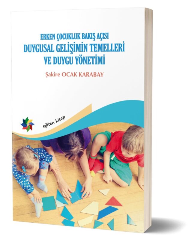 Erken Çocukluk Bakış Açısı: DUYGUSAL GELİŞİMİN TEMELLERİ VE DUYGU YÖNETİMİ