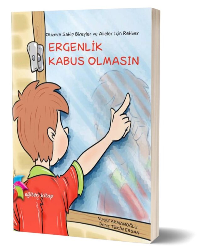 ERGENLİK KABUS OLMASIN "Otizme Sahip Bireyler ve Aileler İçin Rehber"