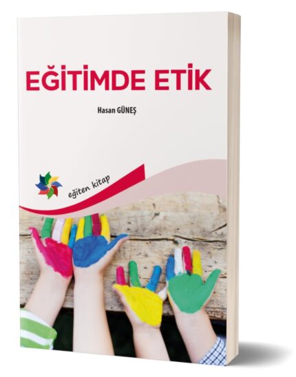 EĞİTİMDE ETİK - Hasan Güneş