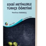 EDEBİ METİNLERLE TÜRKÇE ÖĞRETİMİ - Neslihan Karakuş