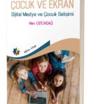 ÇOCUK VE EKRAN Dijital Medya ve Çocuk Gelişimi