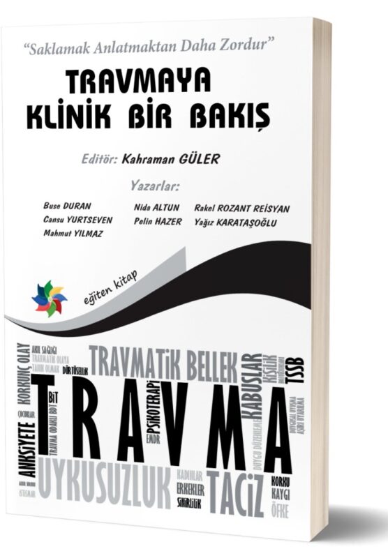 TRAVMAYA KLİNİK BİR BAKIŞ “Saklamak Anlatmaktan Daha Zordur”