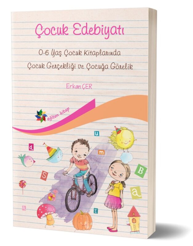 ÇOCUK EDEBİYATI Çocuk Gerçekliği ve Çocuğa Görelik - Erkan Çer