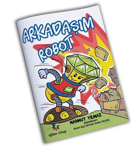 ARKADAŞIM ROBOT - Mahmut Yılmaz ARKADAŞIM ROBOT - Mahmut Yılmaz