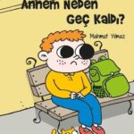 ANNEM NEDEN GEÇ KALDI - Mahmut Yılmaz