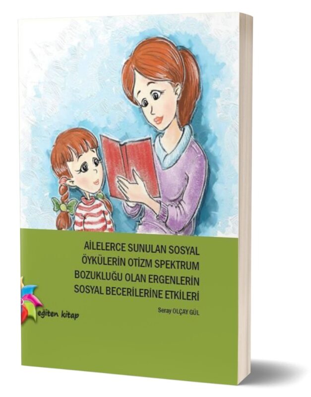 Ailelerce Hazırlanarak Sunulan Sosyal Öykülerin Otizmli Ergenler Üzerindeki Etkileri