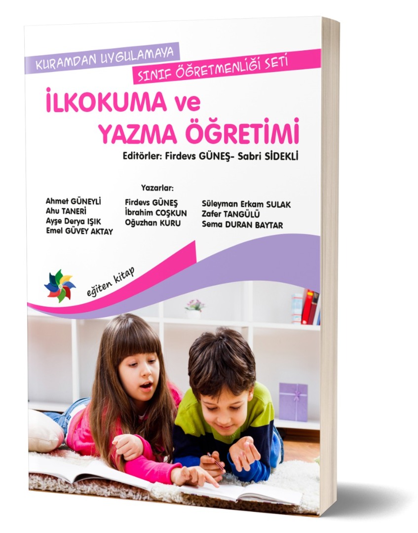 İLKOKUMA VE YAZMA ÖĞRETİMİ Ed: Prof. Dr. Firdevs GÜNEŞ & Doç. Dr. Sabri SİDEKLİ İLKOKUMA VE YAZMA ÖĞRETİMİ Ed: Prof. Dr. Firdevs GÜNEŞ & Doç. Dr. Sabri SİDEKLİ