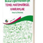 TEMEL MATEMATİKSEL KAVRAMLAR "İLKOKUL ÖĞRETMENLERİ İÇİN"