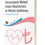 HASTANELERDE MALİYET ANALİZİ MODELLEMESİ VE MALİYET AZALTILMASI