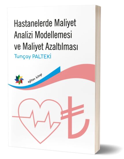 HASTANELERDE MALİYET ANALİZİ MODELLEMESİ VE MALİYET AZALTILMASI