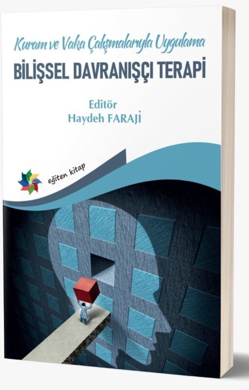 Kuram ve Vaka Çalışmalarıyla Uygulama BİLİŞSEL DAVRANIŞÇI TERAPİ