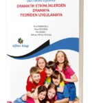 OKULÖNCESİ EĞİTİMDE DRAMATİK ETKİNLİKLERDEN DRAMAYA