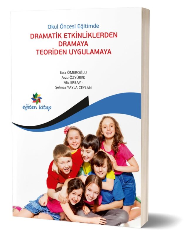 OKULÖNCESİ EĞİTİMDE DRAMATİK ETKİNLİKLERDEN DRAMAYA