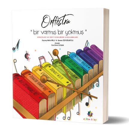 ORFFESTRA - "bir varmış bir yokmuş" Hikayeler İle Orff Schulwerk Uygulamaları