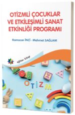 OTİZMLİ ÇOCUKLAR VE ETKİLEŞİMLİ SANAT ETKİNLİĞİ PROGRAMI