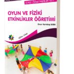 OYUN VE FİZİKİ ETKİNLİKLER ÖĞRETİMİ - ONUR KURTULUŞ KARA