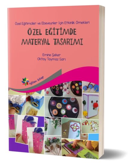 ÖZEL EĞİTİMDE MATERYAL TASARIMI - Emine Şeker & Oktay Taymaz Sarı