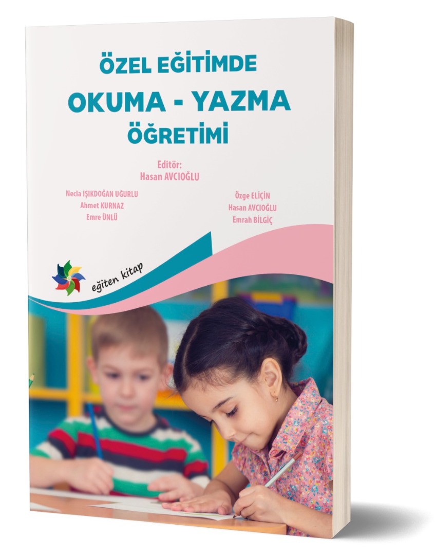 ÖZEL EĞİTİMDE OKUMA YAZMA ÖĞRETİMİ - Ed; Hasan Avcıoğlu ÖZEL EĞİTİMDE OKUMA YAZMA ÖĞRETİMİ - Ed; Hasan Avcıoğlu