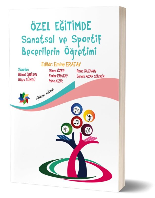 ÖZEL EĞİTİMDE SANATSAL ve SPORTİF BECERİLERİN ÖĞRETİMİ