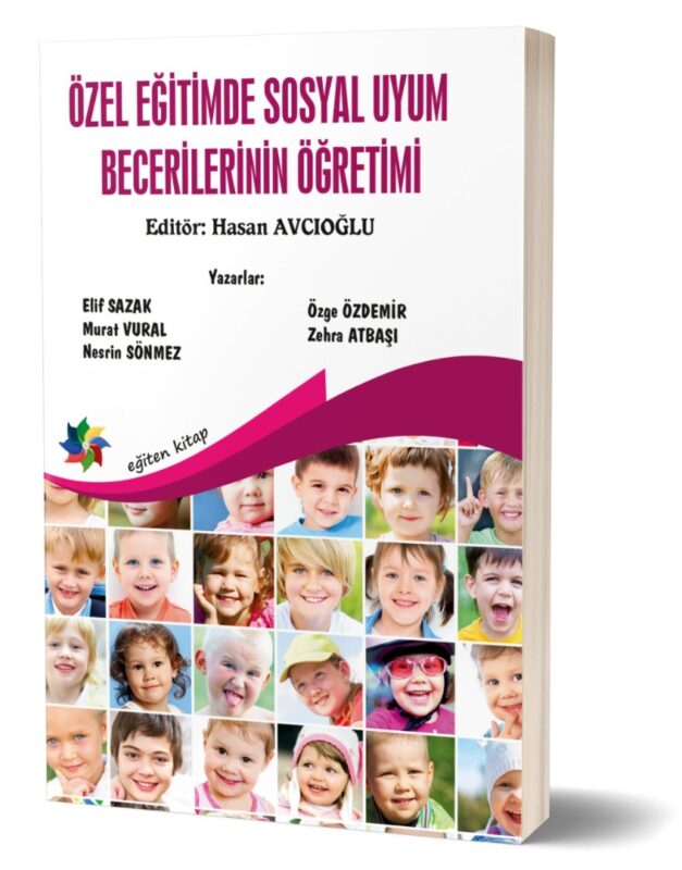 ÖZEL EĞİTİMDE SOSYAL UYUM BECERİLERİNİN ÖĞRETİMİ Ed: Doç. Dr. Hasan AVCIOĞLU