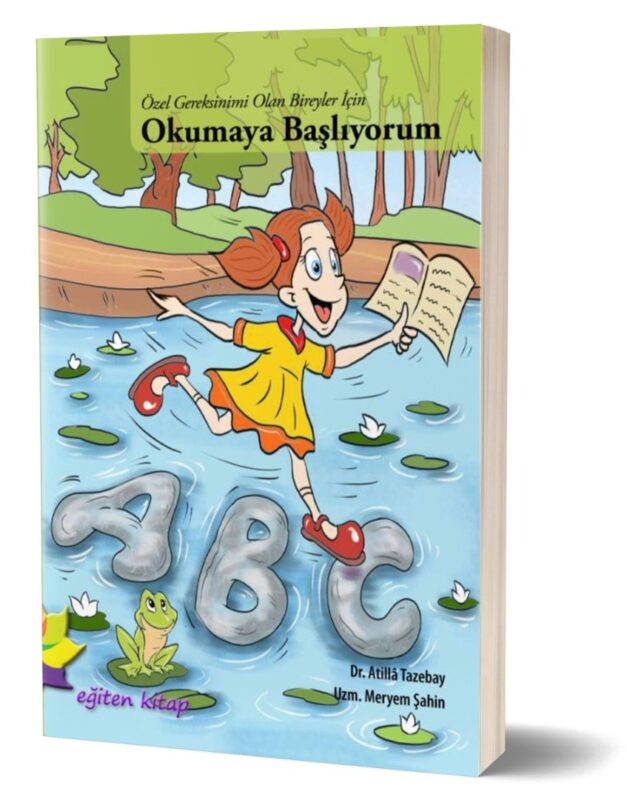 ÖZEL GEREKSİNİMİ OLAN BİREYLER İÇİN OKUMAYA BAŞLIYORUM - Atillâ Tazebay & Meryem Şahin