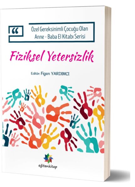 Özel Gereksinimli Çocuğu Olan Anne - Baba El Kitabı Serisi FİZİKSEL YETERSİZLİK