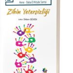 ZİHİN YETERSİZLİĞİ: "Özel Gereksinimli Çocuğu Olan Anne - Baba El Kitabı Serisi"