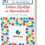 Özel Gereksinimli Çocuğu Olan Anne- Baba El Kitabı Serisi: DİKKAT EKSİKLİĞİ VE HİPERAKTİVİTE