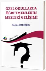 ÖZEL OKULLARDA ÖĞRETMENLERİN MESLEKİ GELİŞİMİ