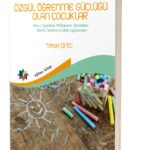ÖZGÜL ÖĞRENME GÜÇLÜĞÜ OLAN ÇOCUKLAR - Tahsin ÇİFTCİ
