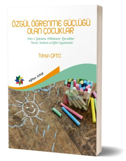 ÖZGÜL ÖĞRENME GÜÇLÜĞÜ OLAN ÇOCUKLAR - Tahsin ÇİFTCİ