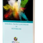 SERABRAL PALSİLİ ÇOCUKLAR VE EĞİTİM