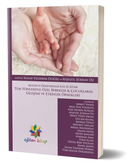 TÜM YÖNLERİYLE ÖZEL BEBEKLER VE ÇOCUKLARIN GELİŞİMİ - Ed;Sunay Y.Doğru & Ayşegül Ş.Öz