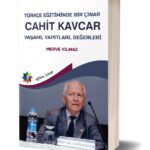 TÜRKÇE EĞİTİMİNDE BİR ÇINAR CAHİT KAVCAR - MERVE YILMAZ