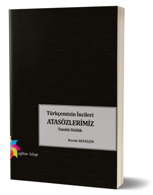 TÜRKÇEMİZİN İNCİLERİ ATASÖZLERİMİZ - Necmi Akyalcın