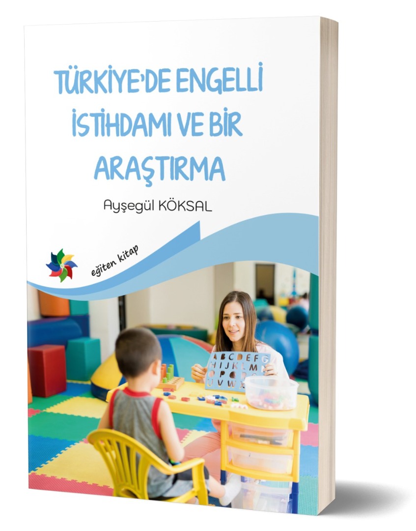 TÜRKİYE'DE ENGELLİ İSTİHDAMI VE BİR ARAŞTIRMA TÜRKİYE'DE ENGELLİ İSTİHDAMI VE BİR ARAŞTIRMA