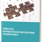 TÜRKİYE’DE KOOPERATİFÇİLİK MEVZUATININ GELİŞİM SÜRECİ