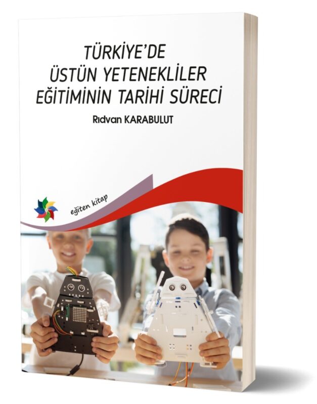 TÜRKİYE’DE ÜSTÜN YETENEKLİLER EĞİTİMİNİN TARİHİ SÜRECİ