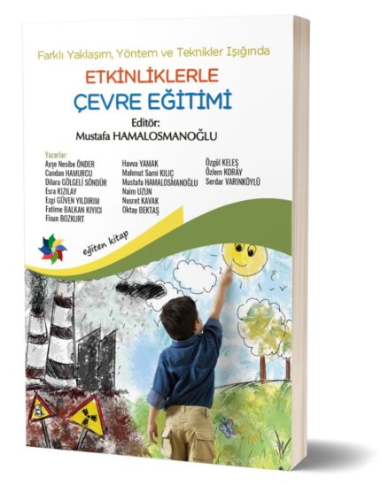 ETKİNLİKLERLE ÇEVRE EĞİTİMİ Farklı Yaklaşım, Yöntem ve Teknikler Işığında