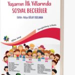 YAŞAMIN İLK YILLARINDA SOSYAL BECERİLER Ed: Prof. Dr. Hülya GÜLAY OGELMAN
