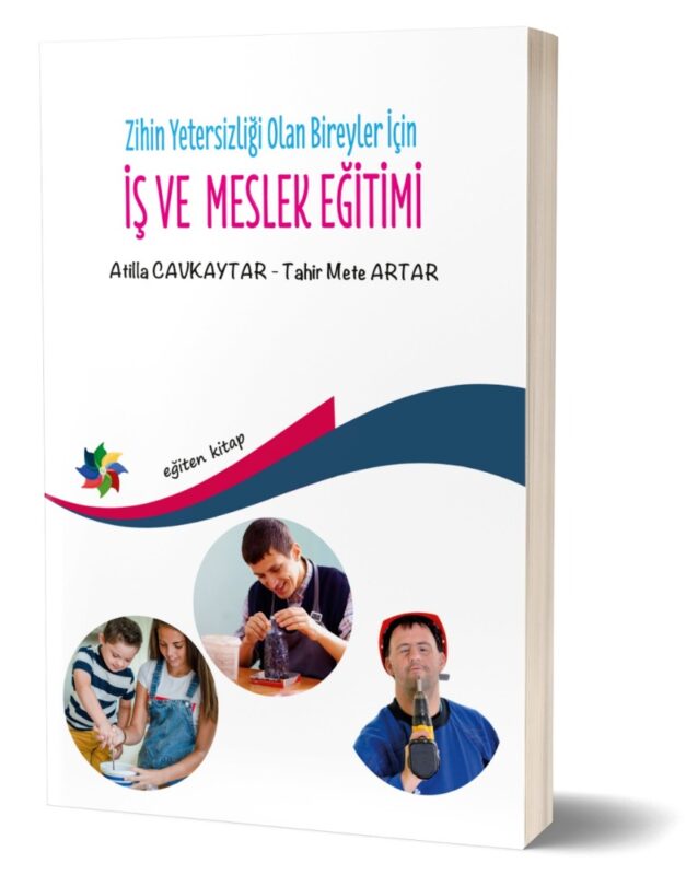 ZİHİN YETERSİZLİĞİ OLAN BİREYLER İÇİN İŞ VE MESLEK EĞİTİMİ