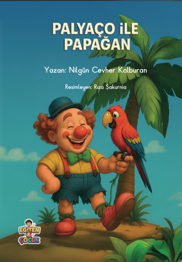 PALYAÇO İLE PAPAĞAN - Nilgün Cevher Kalburan PALYAÇO İLE PAPAĞAN - Nilgün Cevher Kalburan