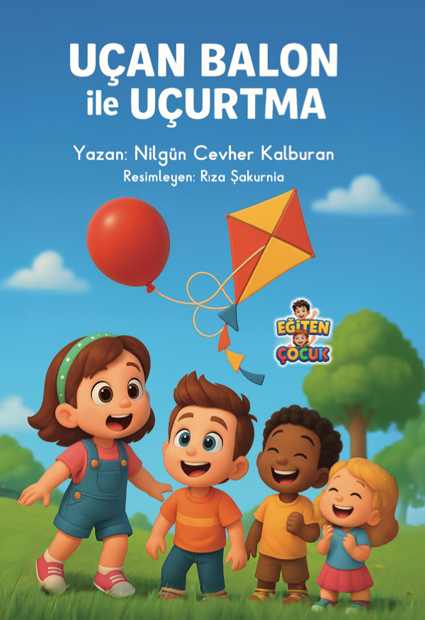 UÇAN BALON İLE UÇURTMA - Nilgün Cevher Kalburan UÇAN BALON İLE UÇURTMA - Nilgün Cevher Kalburan