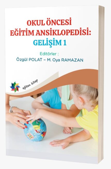 OKUL ÖNCESİ EĞİTİM ANSİKLOPEDİSİ: GELİŞİM 1